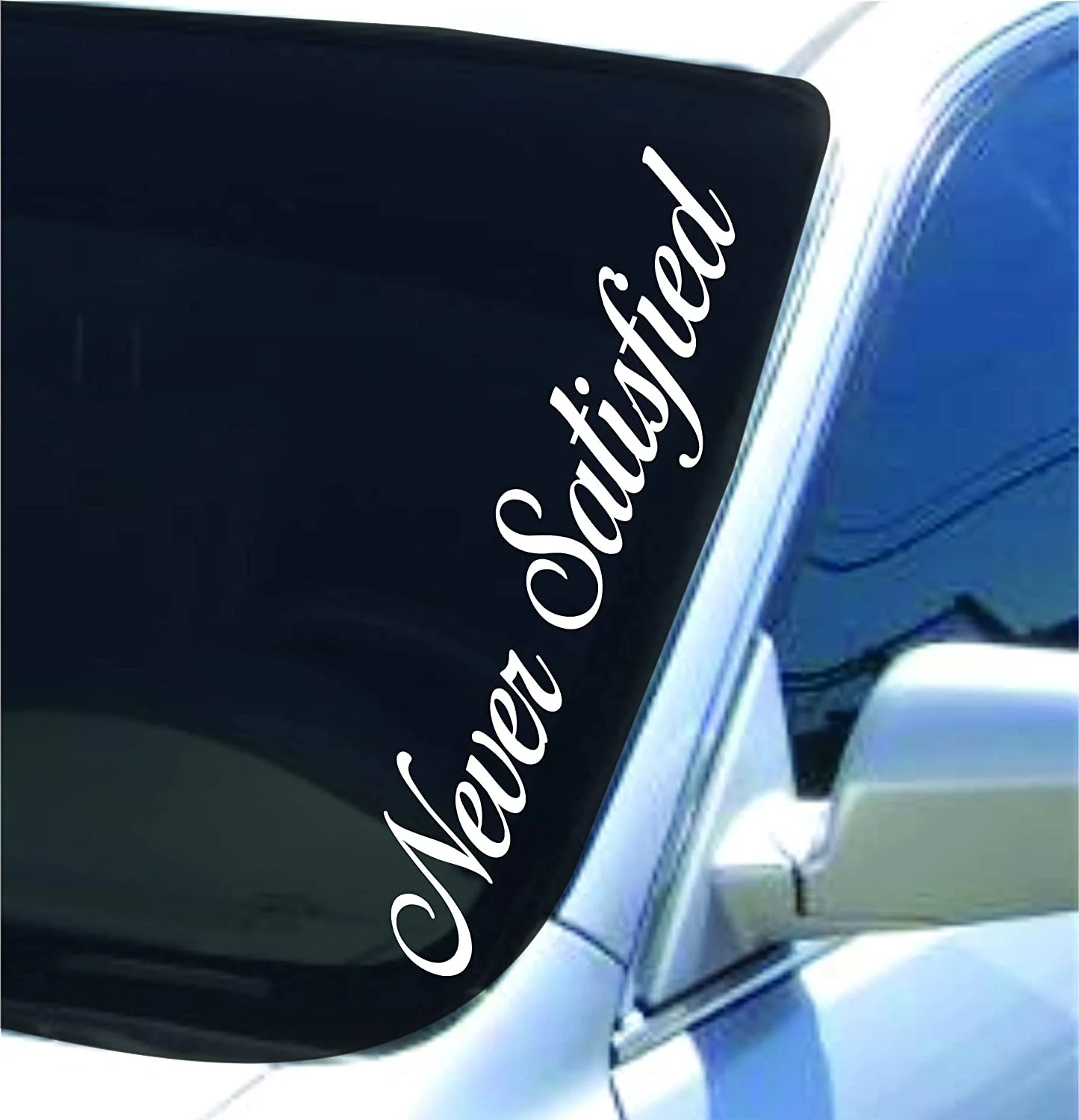 

Never Satisfied Version DD101 Car Truck Window Windshield Lettering Decal Sticker Decals