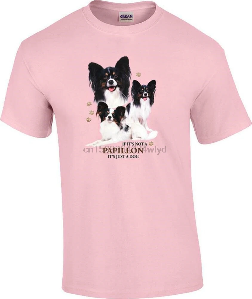

Papillon Dog T-Shirt If Its Not a Papillon Its Just a Dog T-shirt