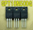 10 шт GPT18N50DG TO-220F GPT18N50 18N50 18A 500 в IC