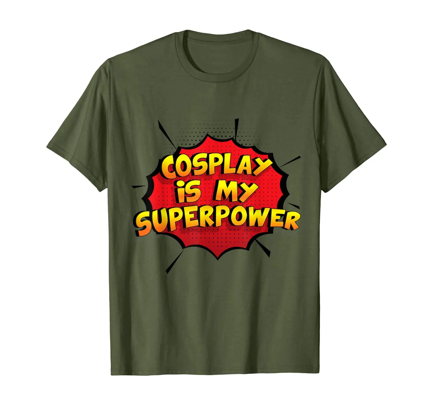 

Cosplay is my Superpower T-Shirt Funny Cosplay Shirt