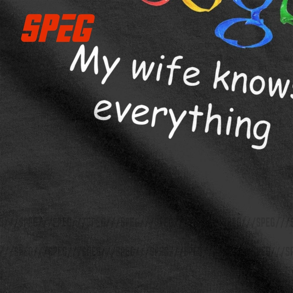 Funny T-Shirt for Men: I Don't Need Google, My Wife Knows Everything! - Perfect for Husbands, Dads, and Grooms. Humorous Cotton O-Neck Tee with a Twist. image 4