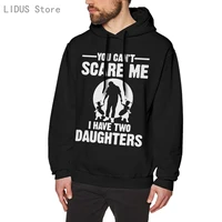 you cant scare me i have two daughter hoodie sweatshirts harajuku creativity streetwear hoodies