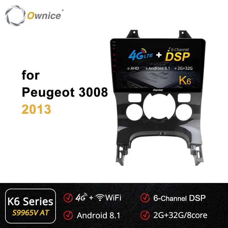 S9965-2 K6 Ownice Octa 8 Core Android 9,0 DVD плеер головное устройство аудио Navi k3 k5 k6 для peugeot 3008 2010 2011 2012 2013 4G DSP оптический 360 - Цвет: S9965-2 K6