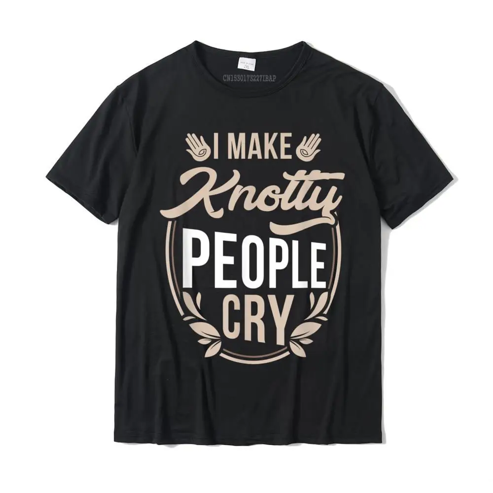 

I Make Knotty People Cry - Massage Therapist Funny Gift T-Shirt Prevalent Men's Tops T Shirt Custom Top T-Shirts Cotton Printing