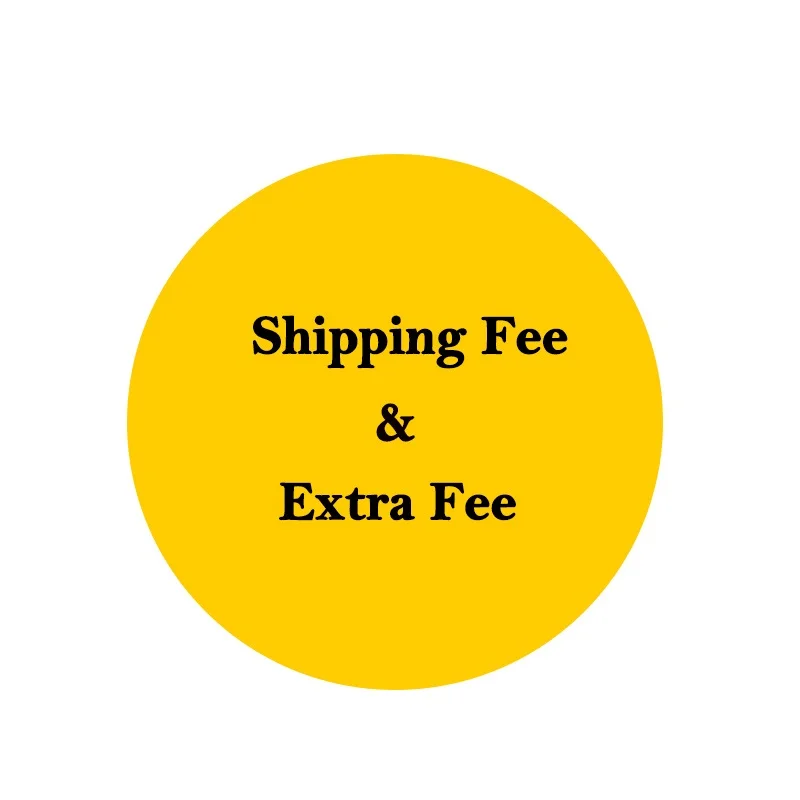 

Shipping Fee & Extra Fee