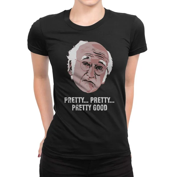

Pretty Pretty Pretty Good Curb Your Enthusiasm Women's T-Shirt