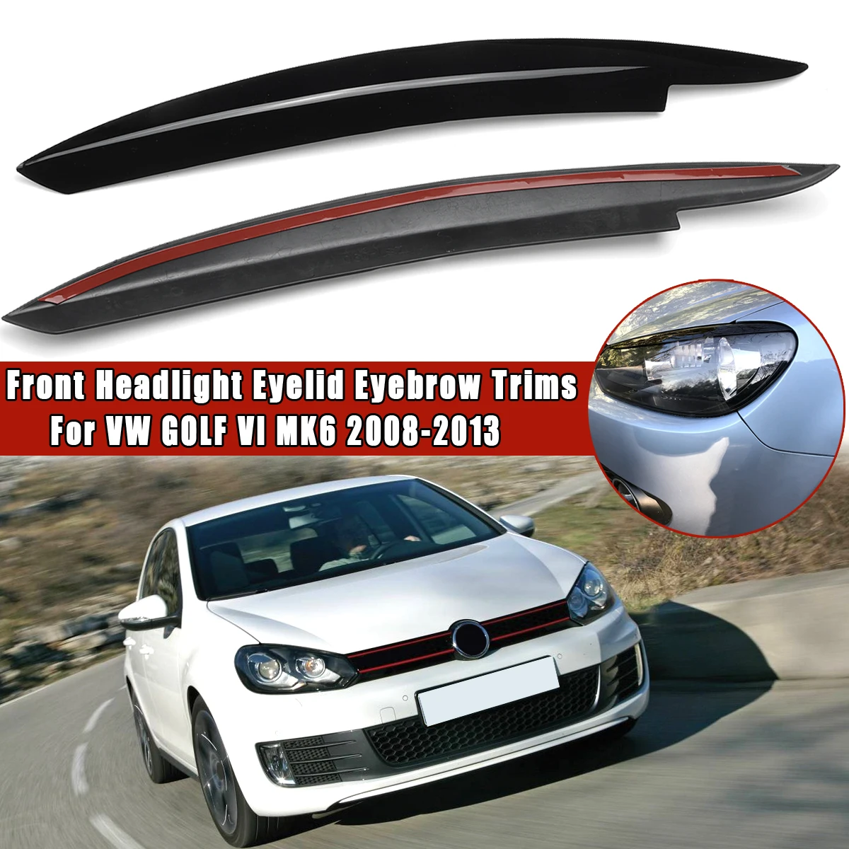 

Car Headlight Eyebrow Eyelids ABS Stickers Trim Cover For VW GOLF VI MK6 2008 2009 2010 2011 2012 2013 fit For GTI GTR GTD Model