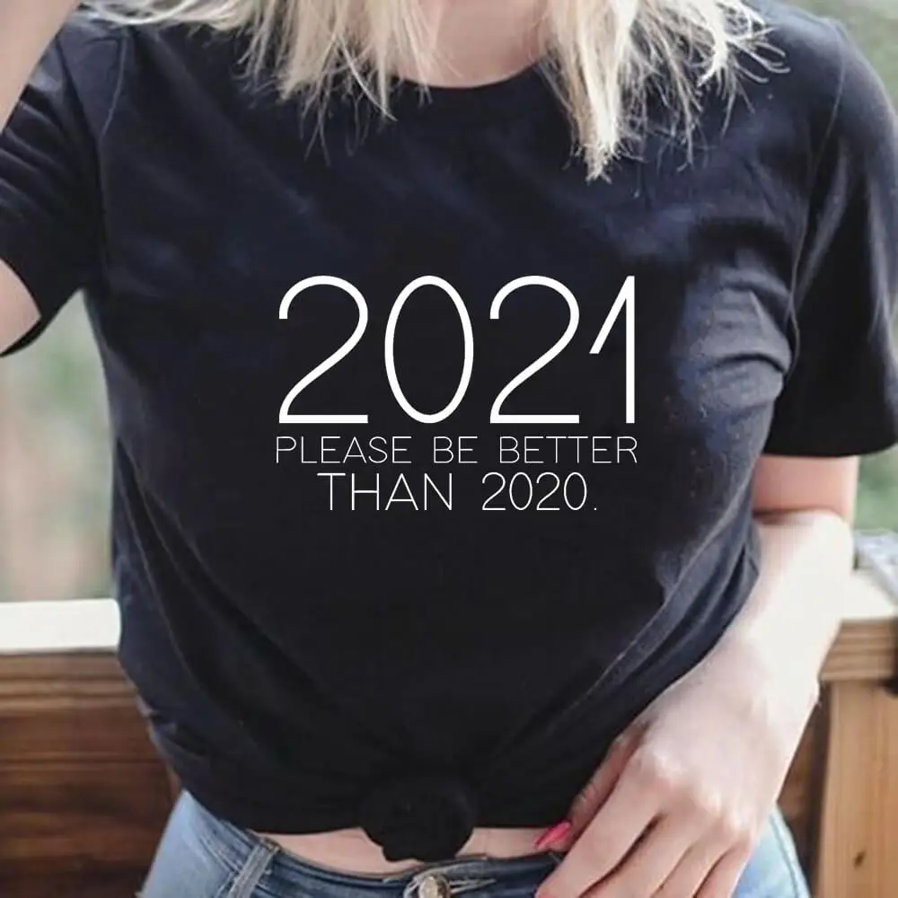 

Футболка женская из 2021 хлопка, с принтом, с круглым вырезом и коротким рукавом, 2020, пожалуйста, будьте лучше, 100%