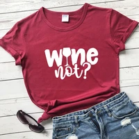 wine not 100 cotton t shirt funny wine lover gift tshirt cute women graphic hipster grunge summer tee shirt top dropshipping