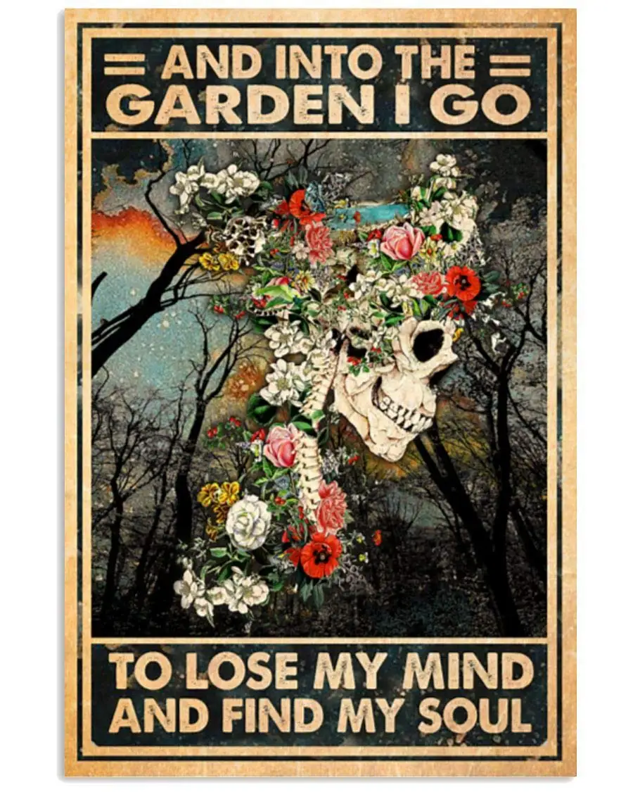 

and Into The Garden I Go to Lose My Mind and Find My Soul Poster Retro Metal Tin Sign Vintage Sign for Home Coffee Wall Decor 8x