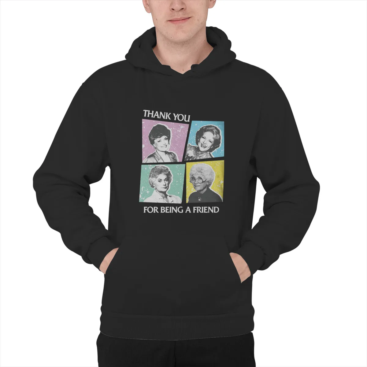 

Men's Hoodie Thank You For Being A Friend Golden Girls FuUnisex Couples Matching Kawaii pocket Hood Sweat Homme 42810