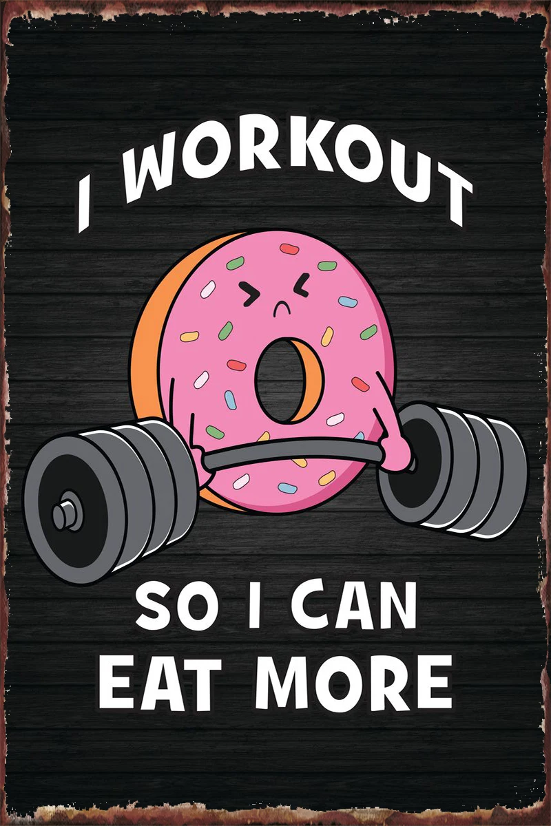 

Workout To Eat Donuts Tin Plates Wall Decor Room Decoration Retro Vintage Metal Sign Tin Sign For Cafe Pub Home Club Man Cave