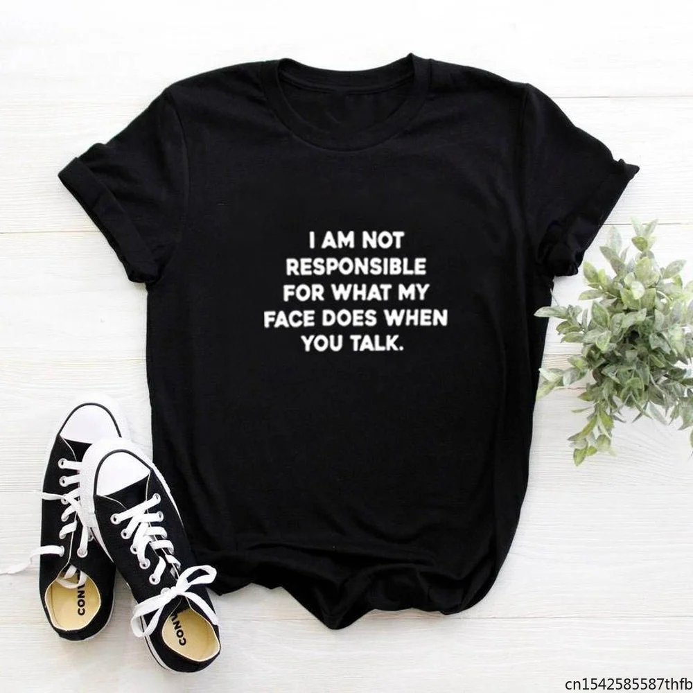 

I Am Not Responsible for What Printed Short Sleeve T Shirt Women O-neck Loose T Shirt for Women Femme Casual Ropa Mujer