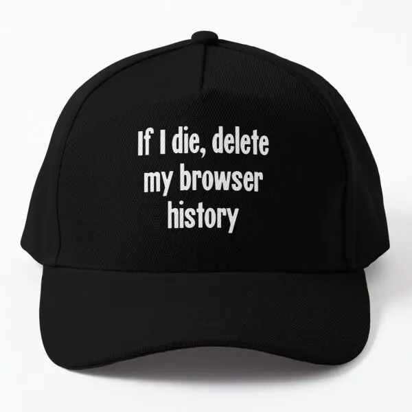 

If I Die Delete My Browser Hist Baseball Cap Hat Fish Black Sun Outdoor Mens Women Printed Snapback Solid Color Casquette Czapka