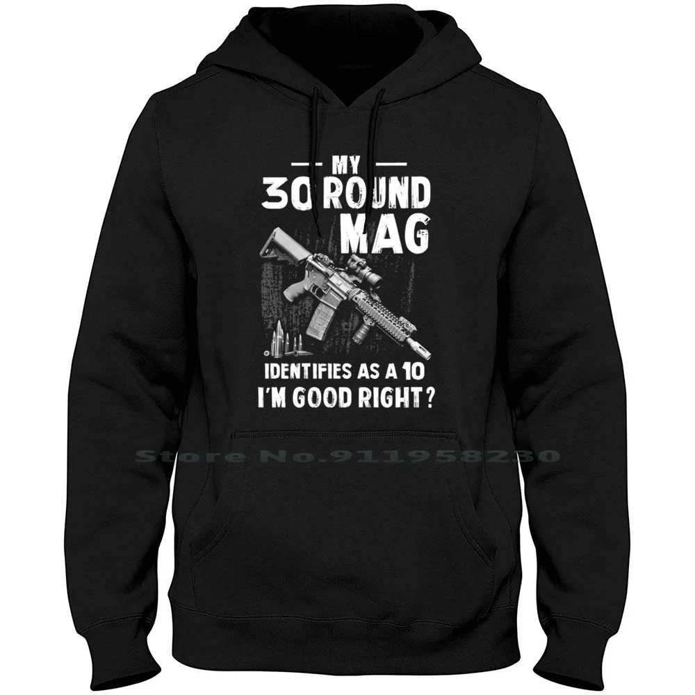 

My 30 Round Mag Men Women Hoodie Pullover Sweater 6XL Big Size Cotton Round Right My