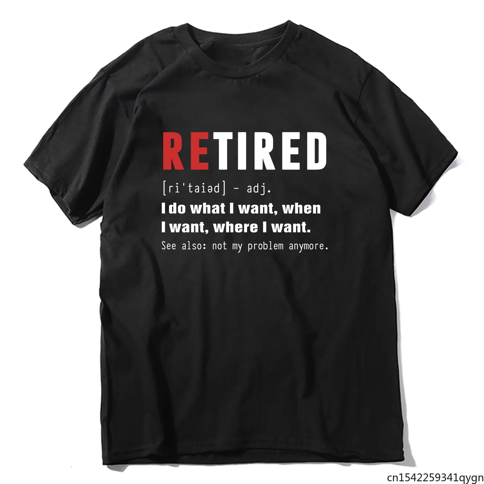 

Unisex RETIRED I Do What I Want Not My Problem Anymore Retirement Gift Funny Men's T Shirt Women Soft Tee
