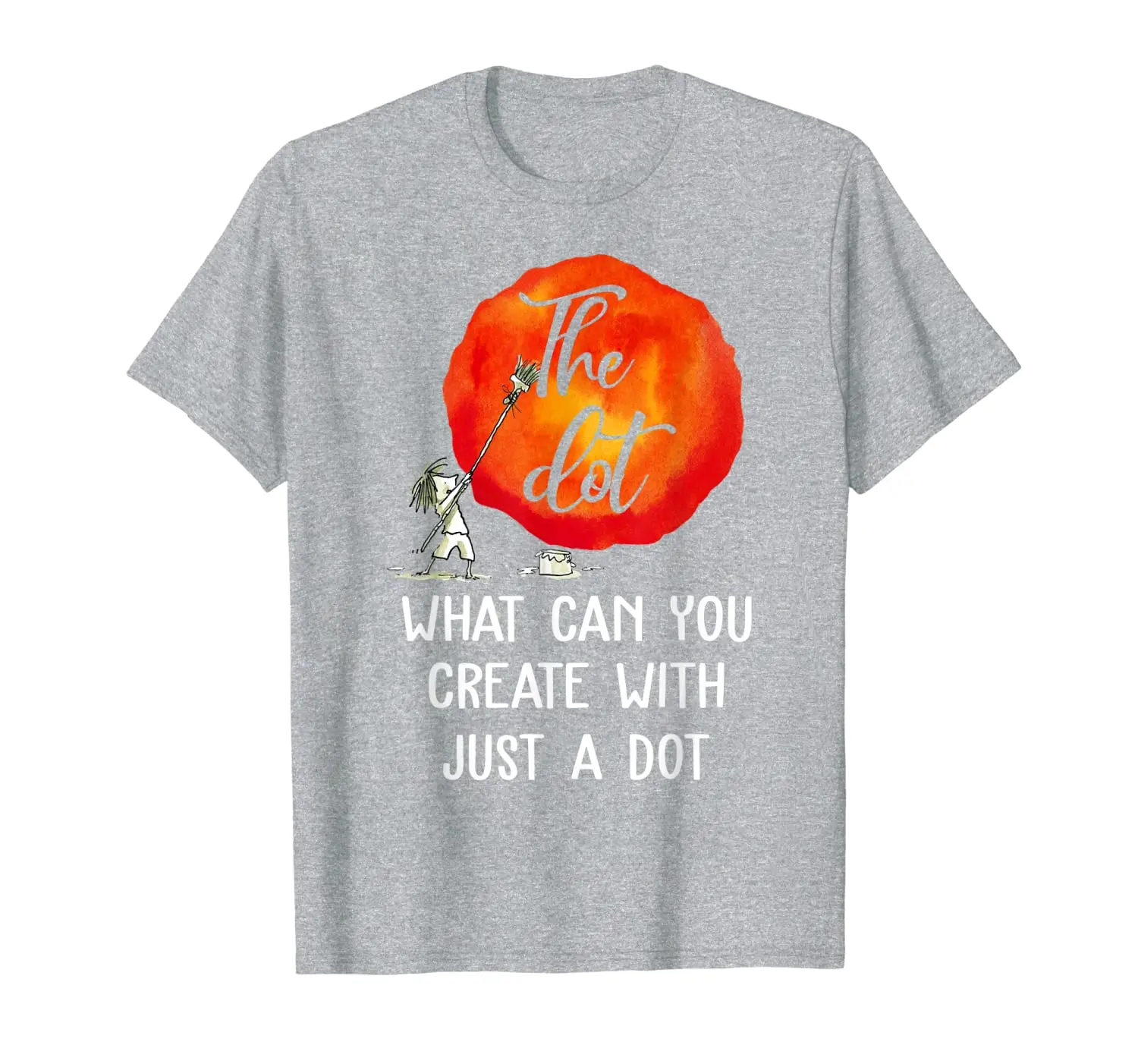 

Happy The Dot Day 2019 What can you create with just a dot T-Shirt