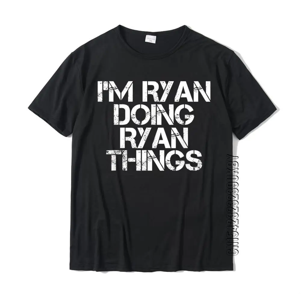 

I'M RYAN DOING RYAN THINGS Shirt Funny Gift Idea Graphic Street T Shirts Cotton Men Tops T-Shirt Printed
