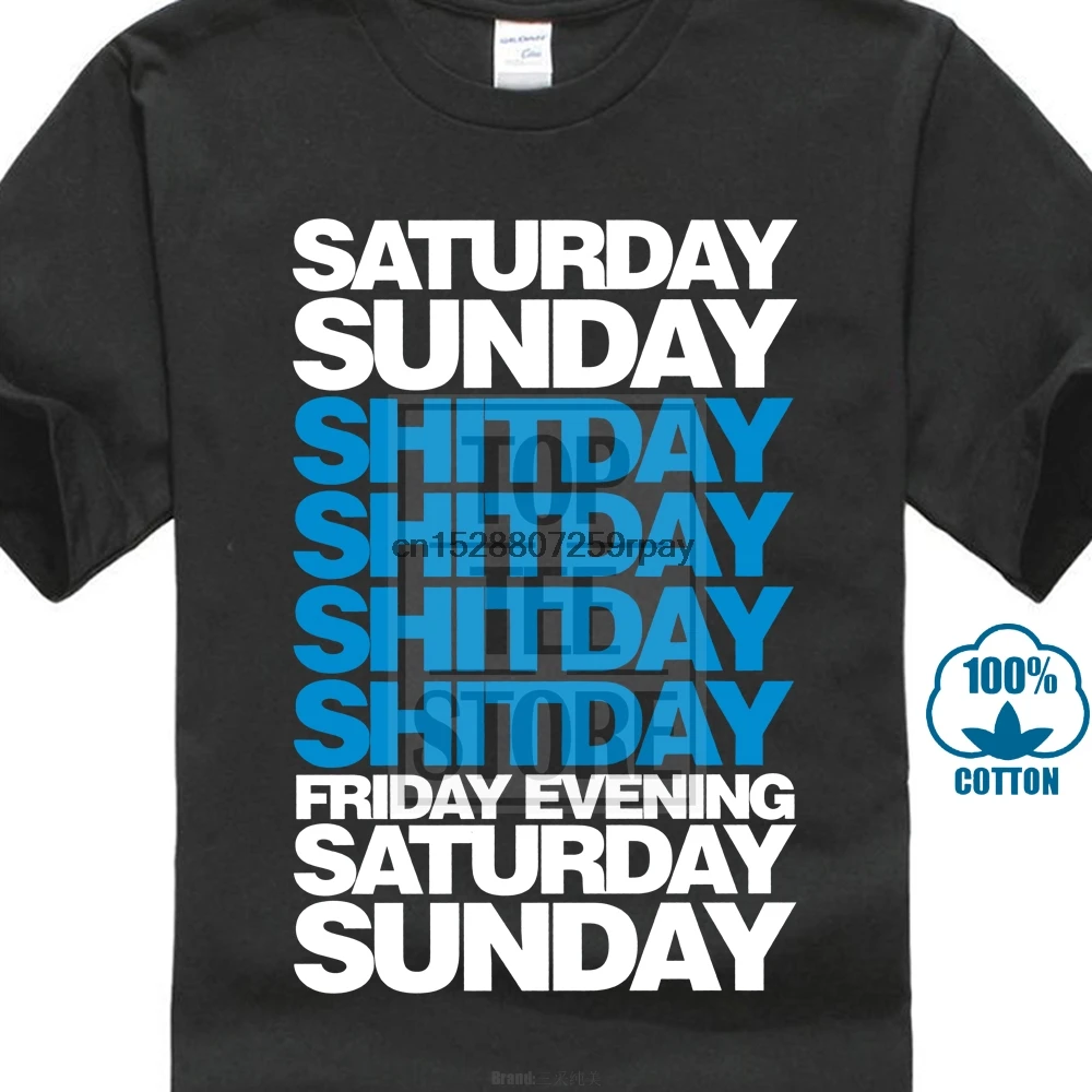 

Saturday Sunday Shitday Friday Evening Fun Party Feier S Xxl T Shirt