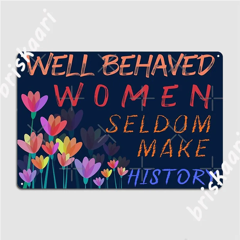 

Хорошо вести себя, женщины редко делают историю, металлический знак, клубный бар, настенная табличка, кинотеатр, кухня, фотопостер