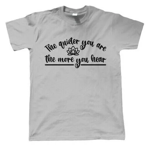

The Quieter Your Are, Mens T-Shirt - Meditation Gift Him Dad