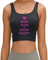 bend over and show daddy funny crop top ladies casual sports top