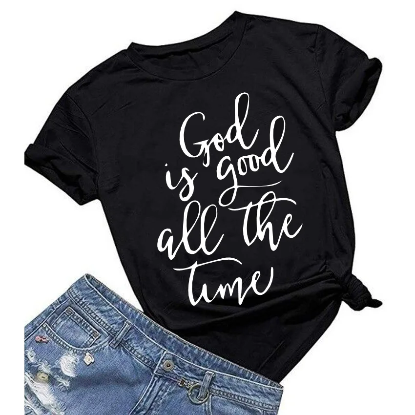 

God is Good all the Time Print Female T-shirt women Tshirts Summer Casual women for T Shirt Femme Top Harajuku Ladies tshirts