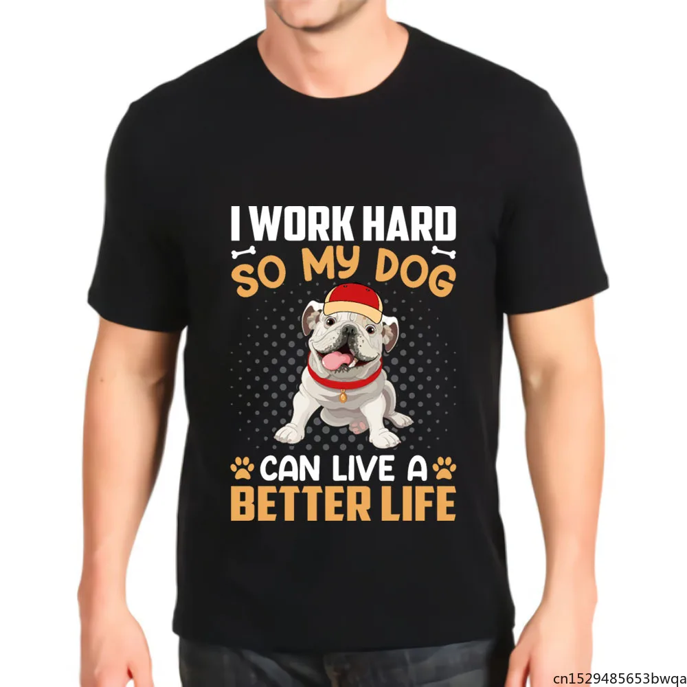 

I Work Hard So My Dog Can Live A Better Life Print New Top Men's T-shirt Kawaii Anime Shirt Graphic Retro Fashion