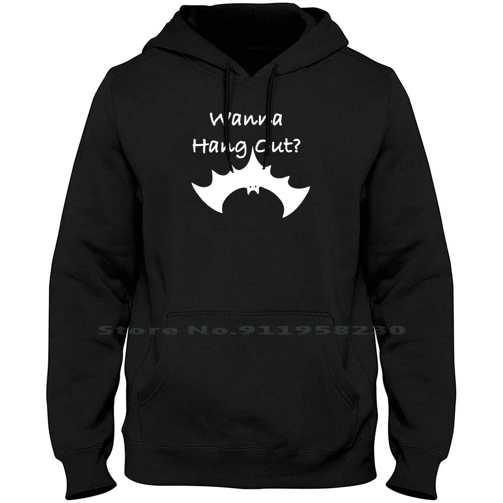 

Wanna Hang Out Men Women Hoodie Pullover Sweater 6XL Big Size Cotton Hang Out Hang Anna Out