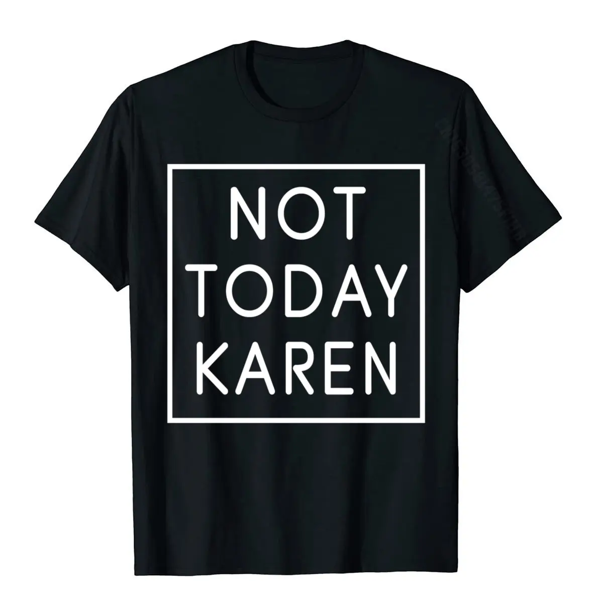 Not Today Karen Shirt Millennial Quote Funny Meme Sarcastic Cosie Cotton Men Tops & Tees Unique Company T Shirt