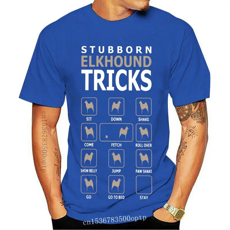 

New Men's Stubborn Elkhound Dog Tricks Funny Dog T-Shirt Novelty O Neck Short Sleeve Tops Pure Cotton Tee Shirt 4XL 5XL T Shirt