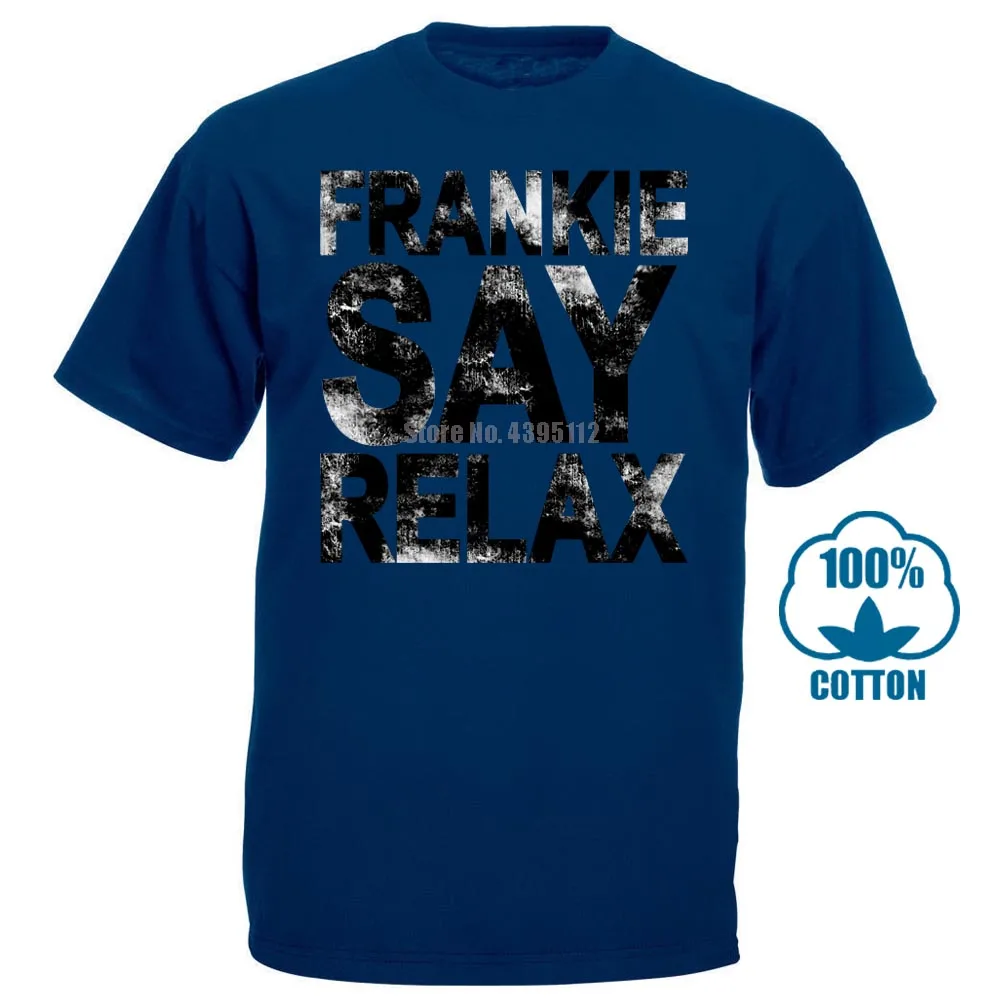 Тёмно-синий Frankie Say, футболка в стиле ретро для отдыха в Голливуде, Размеры S 5X, футболка с принтом в подарок, футболка в стиле хип-хоп, новые футболки arrival - Цвет: Тёмно-синий