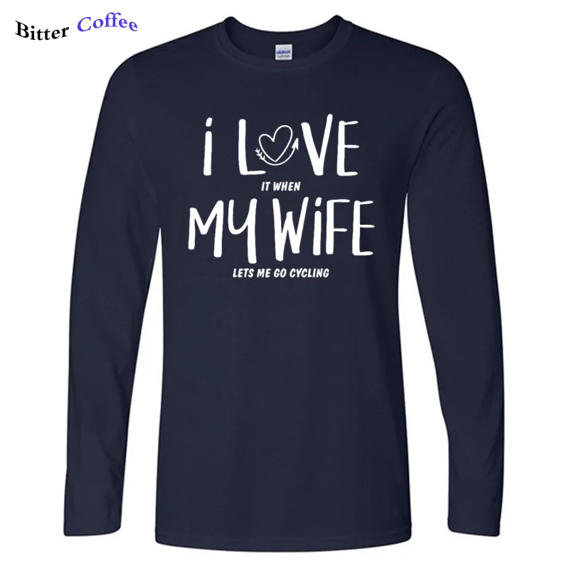 

I Love My Wife Mens T Shirt Biker Cycle Husband Gift Birthday Printed T Shirt Men Cotton Long Sleeve T-Shirt Autumn New Style