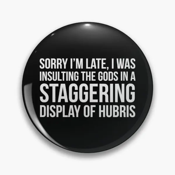 

Sorry I Am Late Customizable Soft Button Pin Metal Decor Clothes Hat Lover Brooch Women Badge Funny Gift Fashion Collar Jewelry