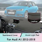 Кожаный чехол для приборной панели Audi A1 2012 2013 2014 2016 2015 2017 2018, Солнцезащитная панель, аксессуары для светонепроницаемая прокладка