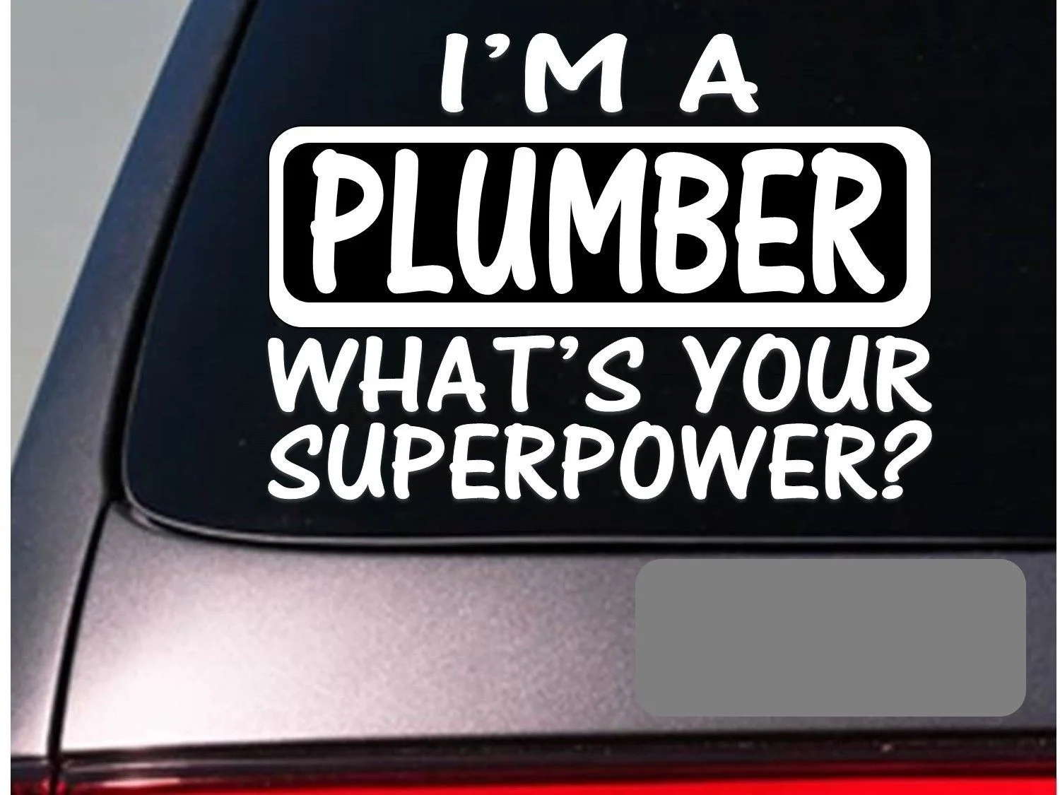 

I'm a Plumber sticker decal plumbing window Sticker