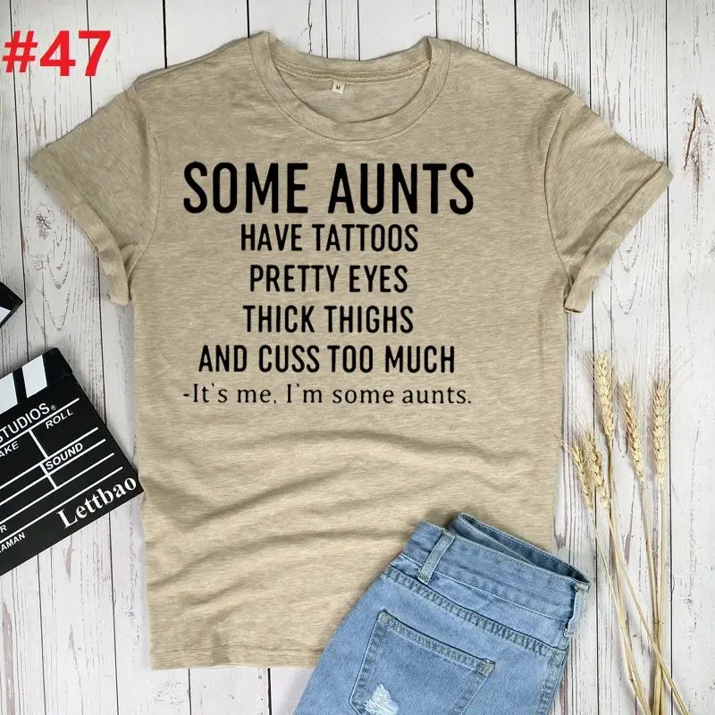 

Some Aunts Have Tattoos 2021 Tees Women T Shirt Print Letter T-shirt Casual White Black Short Sleeve Cotton Tops Summer Clothing