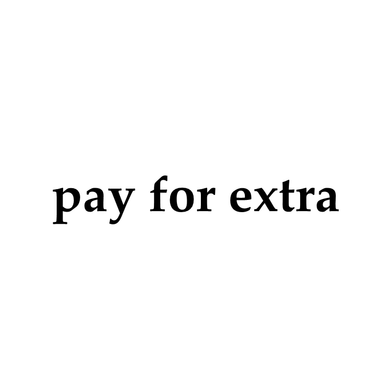 

pay for extra