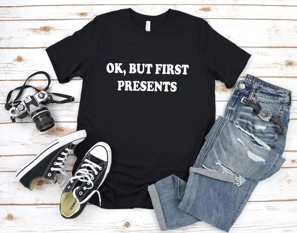 

OK but First Presents Print Women tshirt Cotton Funny t shirt Gift For Lady Yong Girl Street Top Tee P827