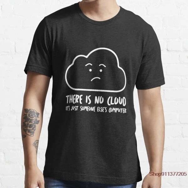 

There Is No Cloud It s Just Someone Else s Computer Hot Sale Clown T Shirt Men/women Printed Terror Fashion T-shirts