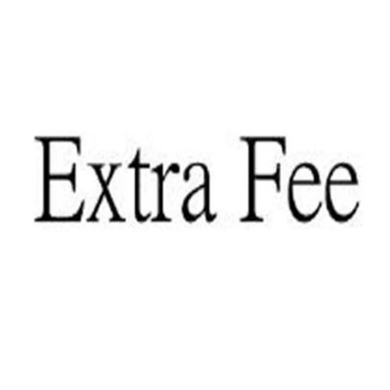 

Extra Fee,Hello, Dear friend, This link is an after-sales link,Unless after sale, please do not buy