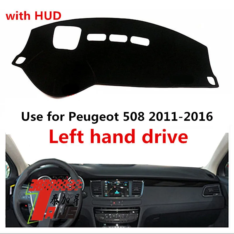 

Taijs left hand drive car dashboard cover for P eugeot 508 2011-2016 with HUD anti sun strong light preventing dashboard