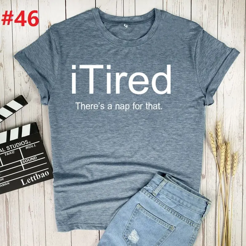 

I Tired Graphic Oversized woman's T-Shirts Summer Casual Printed T Shirt Men Women T Shirt plus size Female clothing