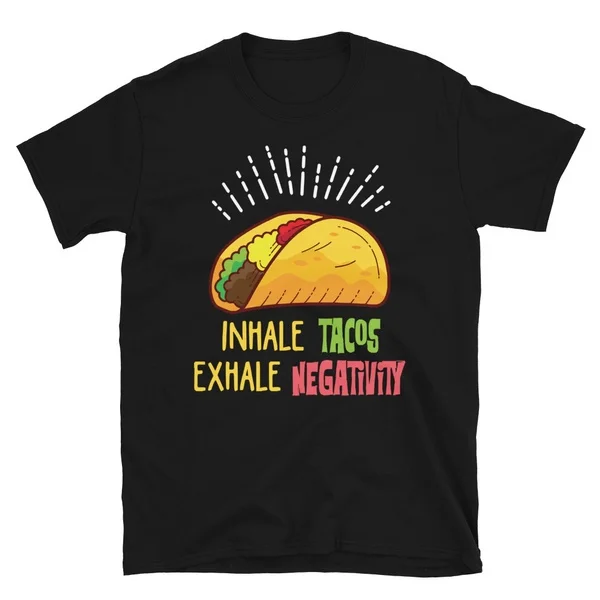 

Inhale Tacos Exhale Negativity Funny Tacos Tshirt Short-Sleeve Unisex T-Shirt