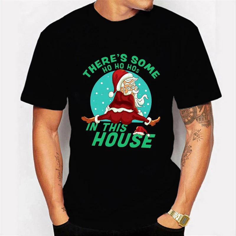 

New Men Women T Shirts 2021 Christmas Santa Claus Theres Some Ho Ho Hos In This House Graphic Oversized T-shirt Summer Clothing