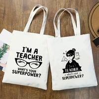 im a teacher whats your superpower women shopping totes bags white canvas bags eco reusable fashion teacher shoulder book bag