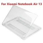 Чехол для Xiaomi Mi Notebook Air 13,3, прозрачный жесткий защитный чехол для ноутбука Xiaomi Air 13 дюймов