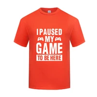 funny i paused my game to be here cotton t shirt graphic men o neck summer short sleeve tshirts streetwear