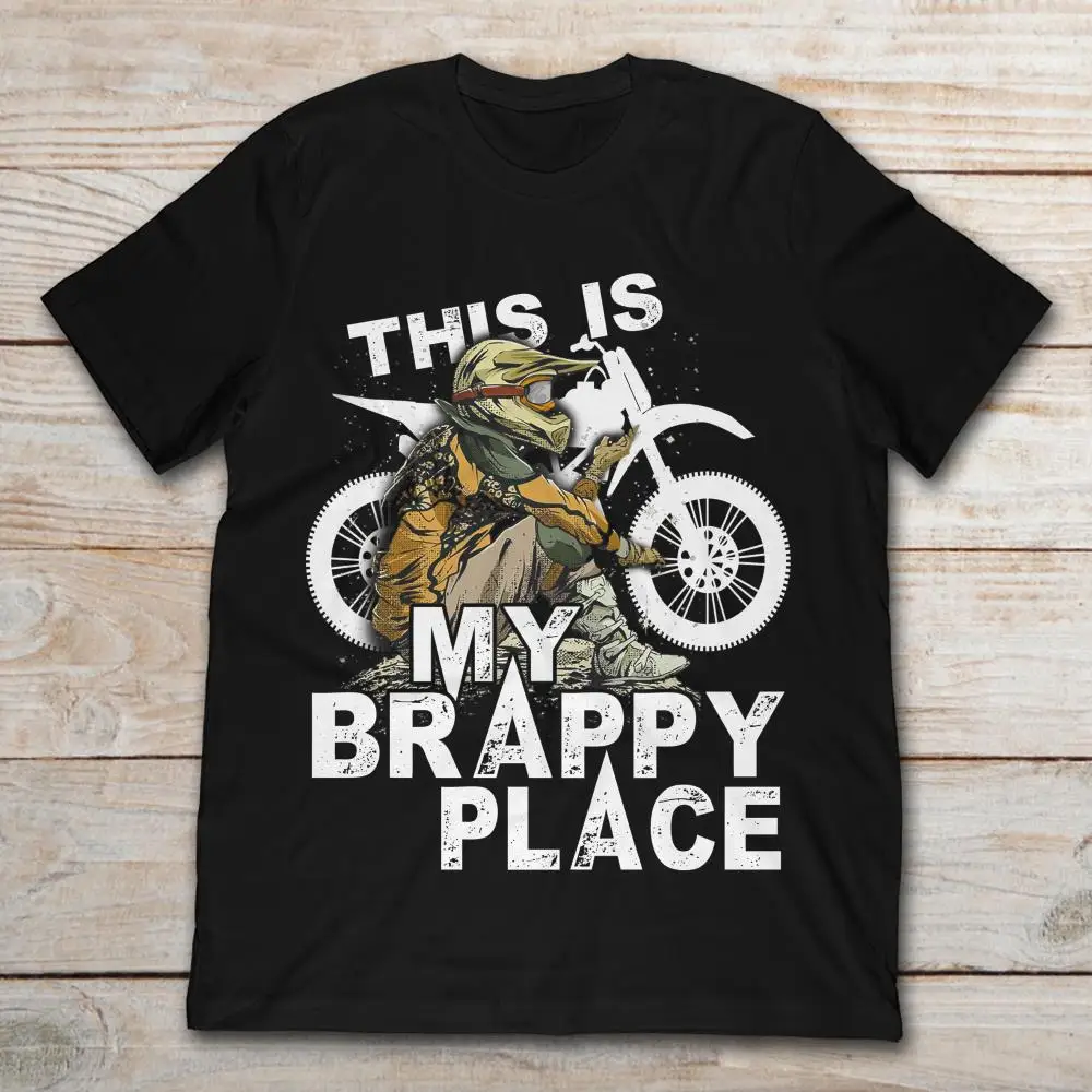 

This Is My Brappy Place Enduro T-Shirt