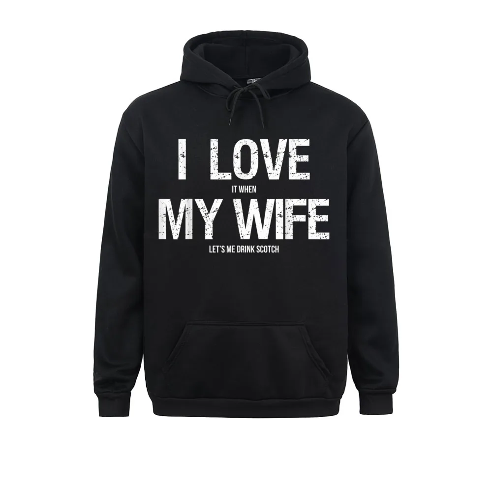 

I Love My Wife Funny Scotch Whiskey Lovers Gifts Casual Men Hoodies Long Sleeve For Adult Sweatshirts Normal Hoods Special